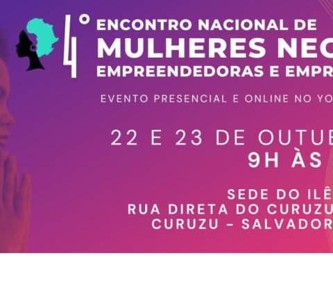 Imagem do post IV Encontro Nacional de Mulheres Negras Empreendedoras e Empresárias: Dois Dias de Inspiração e Conexão