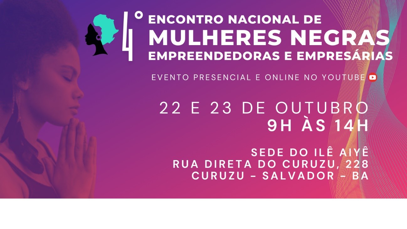 IV Encontro Nacional de Mulheres Negras Empreendedoras e Empresárias: Dois Dias de Inspiração e Conexão