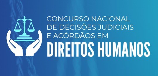 Concurso Nacional de Decisões Judiciais em Direitos Humanos está com inscrições abertas até 19/12