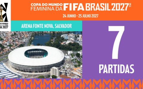 Imagem do post Salvador terá sete jogos da Copa Feminina de 2027; veja calendário